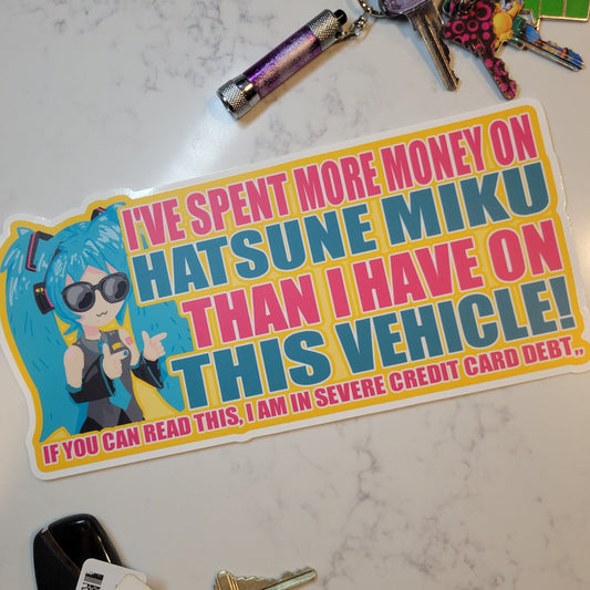 "I've spent more on Hatsune Miku than I have on This Vehicle!"- BUMPER STICKER - Pergerine Rabbit!!